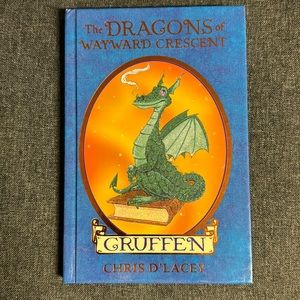 Dragons of Wayward Crescent #1: Gruffen by Chris d'Lacey 2009 1st US Ed. HC